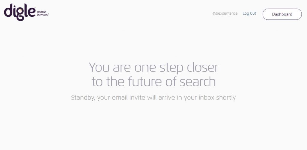 A confirmation message on a grey background which reads "You are one step closer to the future of search. Stand by, your email invite will arrive in your inbox shortly." The Digle logo is present in the top left hand corner.