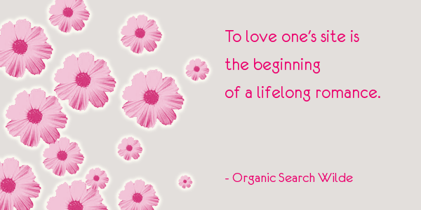 To love one's site is the beginning of a lifelong romance To love one's site is the beginning of a lifelong romance