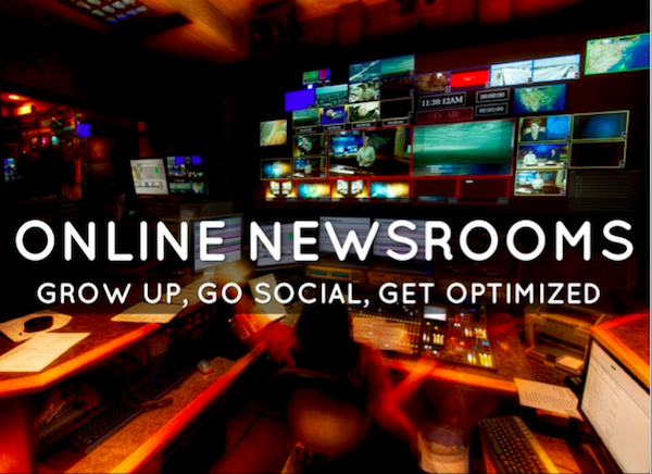 Online Newsrooms Grow Up Go Social Get Optimized