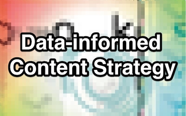 Data-Informed Content Strategy Data-Informed Content Strategy