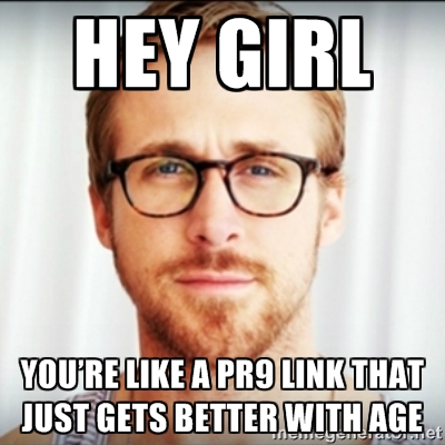 You're Just Like a PR9 Link