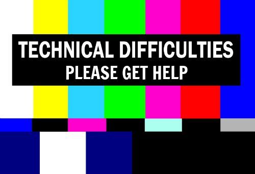 technicaldifficulties