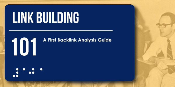 Link Building 101 Backlink Analysis Guide Link Building 101 Backlink Analysis Guide